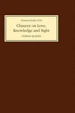 E-Book (pdf) Chaucer on Love, Knowledge and Sight von Norman Klassen