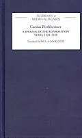 E-Book (pdf) Caritas Pirckheimer: A Journal of the Reformation Years, 1524-1528 von Unknown