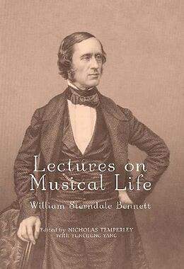 eBook (pdf) Lectures on Musical Life de William Sterndale Bennett, Nicholas Nicholas Temperley, Yunchung Yang