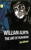 E-Book (pdf) William Alwyn: The Art of Film Music von Ian Johnson