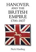 E-Book (pdf) Hanover and the British Empire, 1700-1837 von Nick Harding
