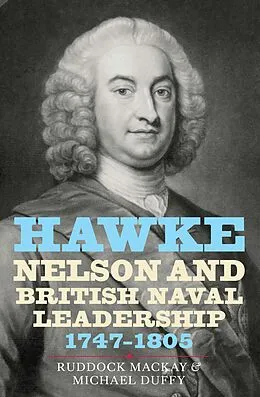 E-Book (pdf) Hawke, Nelson and British Naval Leadership, 1747-1805 von Ruddock Mackay, Michael Duffy