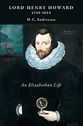 E-Book (pdf) Lord Henry Howard (1540-1614): an Elizabethan Life von D. C. Andersson