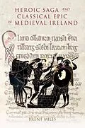 E-Book (pdf) Heroic Saga and Classical Epic in Medieval Ireland von Brent Miles
