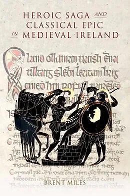 E-Book (pdf) Heroic Saga and Classical Epic in Medieval Ireland von Brent Miles
