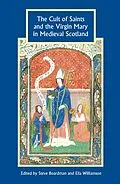 E-Book (pdf) The Cult of Saints and the Virgin Mary in Medieval Scotland von Unknown