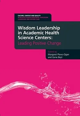 E-Book (epub) Wisdom Leadership in Academic Health Science Centers von Margaret (Peggy) Plews-Ogan