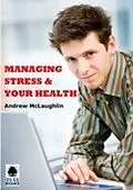 E-Book (pdf) Managing Stress and Your Health von Andrew McLaughlin