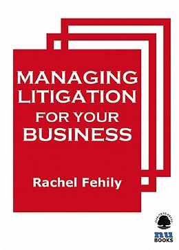 eBook (epub) Managing Litigation for Your Business de Rachel Fehily