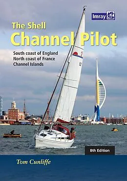 E-Book (pdf) The Shell Channel Pilot : South coast of England, the North coast of France and the Channel Islands von Tom Cunliffe