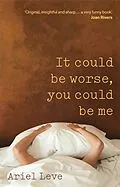 E-Book (epub) It Could Be Worse, You Could Be Me von Ariel Leve