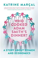 Kartonierter Einband Who Cooked Adam Smith's Dinner? von Katrine Marçal
