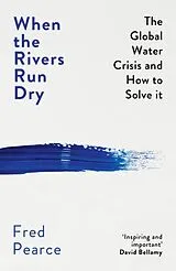 Kartonierter Einband (Kt) When the Rivers Run Dry von Pearce Fred