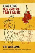 E-Book (epub) King Kong - Our Knot of Time and Music von Pat Williams