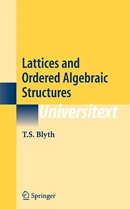 E-Book (pdf) Lattices and Ordered Algebraic Structures von T. S. Blyth