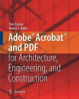 E-Book (pdf) Adobe® Acrobat® and PDF for Architecture, Engineering, and Construction von Tom Carson, Donna L. Baker