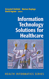 E-Book (pdf) Information Technology Solutions for Healthcare von Krzysztof Zielinski, Mariusz Duplaga, David Ingram
