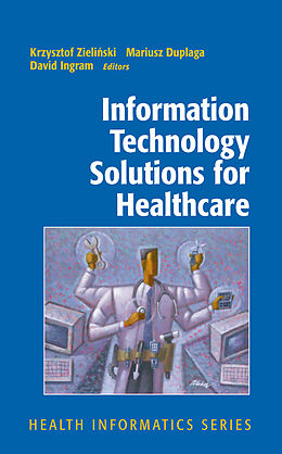 E-Book (pdf) Information Technology Solutions for Healthcare von Krzysztof Zielinski, Mariusz Duplaga, David Ingram