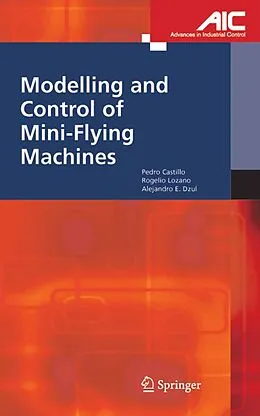 E-Book (pdf) Modelling and Control of Mini-Flying Machines von Pedro Castillo Garcia, Rogelio Lozano, Alejandro Enrique Dzul