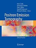 E-Book (pdf) Positron Emission Tomography von Peter E. Valk, Dominique Delbeke, Dale L. Bailey