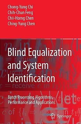 E-Book (pdf) Blind Equalization and System Identification von Chong-Yung Chi, Chih-Chun Feng, Chii-Horng Chen