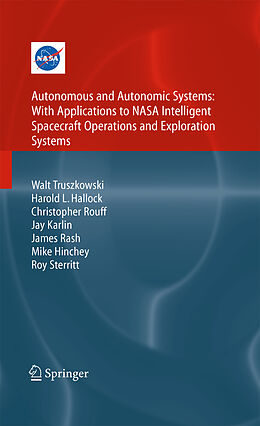 E-Book (pdf) Autonomous and Autonomic Systems: With Applications to NASA Intelligent Spacecraft Operations and Exploration Systems von Walt Truszkowski, Harold Hallock, Christopher Rouff