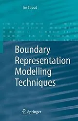Fester Einband Boundary Representation Modelling Techniques von Ian A. Stroud