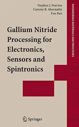 E-Book (pdf) Gallium Nitride Processing for Electronics, Sensors and Spintronics von Stephen J. Pearton, Cammy R. Abernathy, Fan Ren