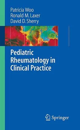 E-Book (pdf) Pediatric Rheumatology in Clinical Practice von Patricia Woo, Ronald M. Laxer, David D. Sherry
