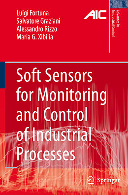 Livre Relié Soft Sensors for Monitoring and Control of Industrial Processes de Luigi Fortuna, Maria Gabriella Xibilia, Alessandro Rizzo