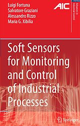 E-Book (pdf) Soft Sensors for Monitoring and Control of Industrial Processes von Luigi Fortuna, Salvatore Graziani, Alessandro Rizzo