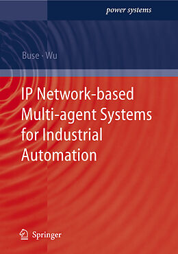 Fester Einband IP Network-based Multi-agent Systems for Industrial Automation von Q. H. Wu, David P. Buse