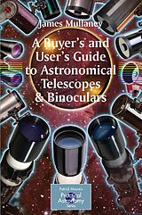 E-Book (pdf) A Buyer's and User's Guide to Astronomical Telescopes & Binoculars von James Mullaney