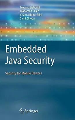 E-Book (pdf) Embedded Java Security von Mourad Debbabi, Mohamed Saleh, Chamseddine Talhi