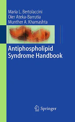 E-Book (pdf) Antiphospholipid Syndrome Handbook von Maria L. Bertolaccini, Oier Ateka-Barrutia, Munther A Khamashta