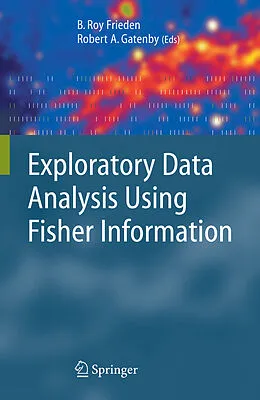 E-Book (pdf) Exploratory Data Analysis Using Fisher Information von B. Roy Frieden, Robert A. Gatenby