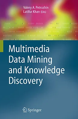 E-Book (pdf) Multimedia Data Mining and Knowledge Discovery von Valery A. Petrushin, Latifur Khan