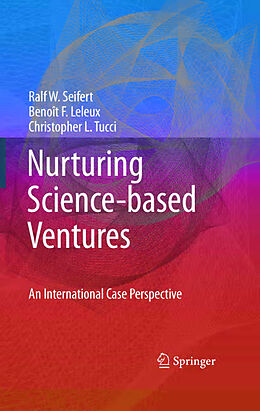 Fester Einband Nurturing Science-based Ventures von Ralf W. Seifert, Christopher L. Tucci, Benoît F. Leleux