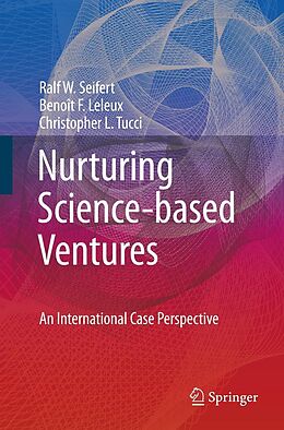 E-Book (pdf) Nurturing Science-based Ventures von Ralf W. Seifert, Benoît F. Leleux, Christopher L. Tucci