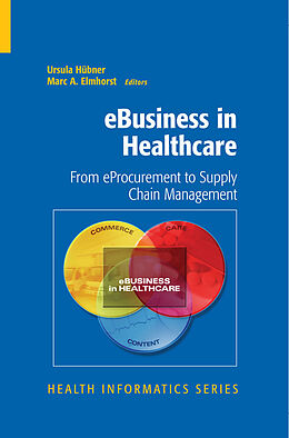 E-Book (pdf) eBusiness in Healthcare von Ursula Hübner, Marc A. Elmhorst