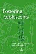 E-Book (pdf) Fostering Adolescents von Elaine Farmer, Jo Lipscombe, Sue Moyers