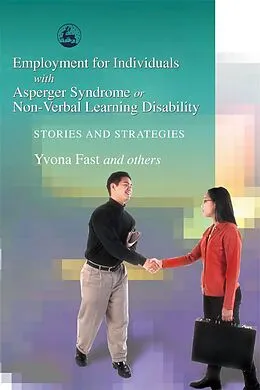 E-Book (pdf) Employment for Individuals with Asperger Syndrome or Non-Verbal Learning Disability von Yvona Fast