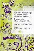 ePUB Authentic Relationships in Group Care for Infants and Toddlers - Resources for Infant Educarers (RIE) Principles into Practice von Stephanie Petrie, Sue Owen