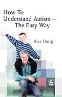 E-Book (pdf) How to Understand Autism a?? The Easy Way von Alexander Durig