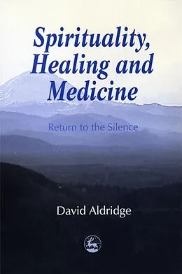E-Book (pdf) Spirituality, Healing and Medicine von David Aldridge