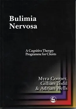 E-Book (pdf) Bulimia Nervosa von Adrian Wells, Gillian Todd, Myra Cooper