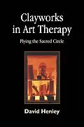 E-Book (epub) Clayworks in Art Therapy von David Henley