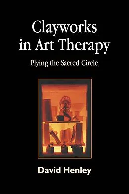 E-Book (epub) Clayworks in Art Therapy von David Henley