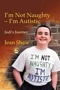 E-Book (pdf) I'm not Naughty - I'm Autistic von Jean Shaw