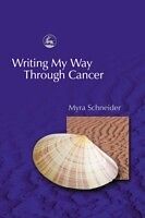 E-Book (pdf) Writing My Way Through Cancer von Myra Schneider